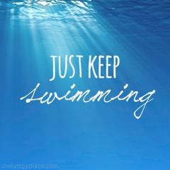 Just Keep swimming, words written on a blue ocean background